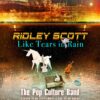FIMUCITÉ 16 – Ridley Scott, Like Tears in Rain