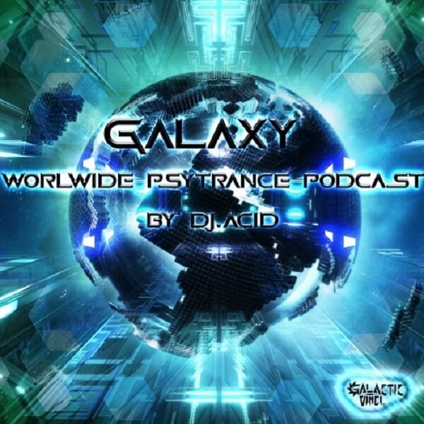 Galaxy - Worldwide PsyTrance Podcast by Dj.Acid